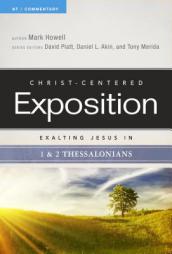 Exalting Jesus in 1 & 2 Thessalonians (Christ-Centered Exposition Commentary) by Mark Howell Paperback Book