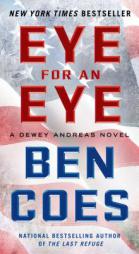 Eye for an Eye: A Dewey Andreas Novel by Ben Coes Paperback Book