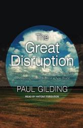 The Great Disruption: Why the Climate Crisis Will Bring On the End of Shopping and the Birth of a New World by Paul Gilding Paperback Book