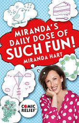 Miranda's Daily Dose of Such Fun!: 365 Joy-Filled Tasks to Make Your Life More Engaging, Fun, Caring and Jolly by Miranda Hart Paperback Book