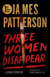 Three Women Disappear: With Bonus Novel Come and Get Us by James Patterson Paperback Book