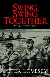 Swing, Swing Together: A Sergeant Cribb Investigation by Peter Lovesey Paperback Book