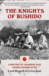 The Knights of Bushido: A Short History of Japanese War Crimes During World War II by Russell Of Liverpool Lord Paperback Book