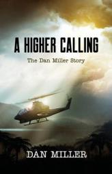 A Higher Calling: The Dan Miller Story by Dan Miller Paperback Book