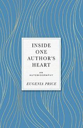 Inside One Author's Heart by Eugenia Price Paperback Book