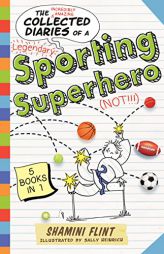 Collected Diaries of a Sporting Superhero (Diary of a...) by Shamini Flint Paperback Book