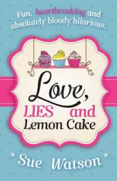 Love, Lies and Lemon Cake by Sue Watson Paperback Book