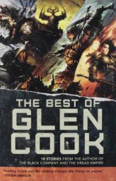The Best of Glen Cook: 18 Stories from the Author of The Black Company and The Dread Empire by Glen Cook Paperback Book
