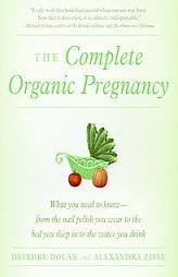 The Complete Organic Pregnancy by Deirdre Dolan Paperback Book