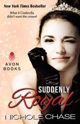 Suddenly Royal by Nichole Chase Paperback Book