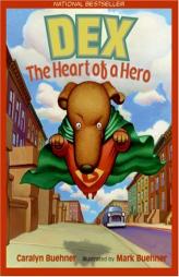 Dex: The Heart of a Hero by Caralyn Buehner Paperback Book