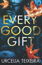 EVERY GOOD GIFT: A Contemporary Christian Mystery and Suspense Novel (A Turtle Cove Novel) by Urcelia Teixeira Paperback Book