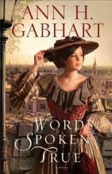 Words Spoken True by Ann H. Gabhart Paperback Book