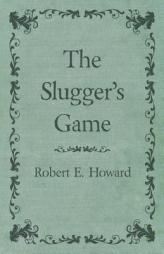 The Slugger's Game by Robert E. Howard Paperback Book