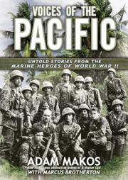 Voices of the Pacific: Untold Stories of the Marine Heroes of World War II by Adam Makos Paperback Book