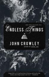 Endless Things by John Crowley Paperback Book