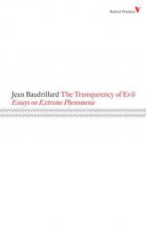 Transparency of Evil: Essays on Extreme Phenomena (Radical Thinkers) by Jean Baudrillard Paperback Book