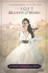 A Soft Breath of Wind (sequel to A Stray Drop of Blood) by Roseanna M. White Paperback Book
