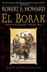 El Borak and Other Desert Adventures by Robert E. Howard Paperback Book