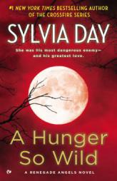 A Hunger So Wild: A Renegade Angels Novel by Sylvia Day Paperback Book