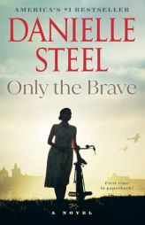 Only the Brave by Danielle Steel Paperback Book
