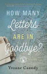 How Many Letters Are In Goodbye? by Yvonne Cassidy Paperback Book