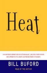Heat: An Amateur's Adventures as Kitchen Slave, Line Cook, Pasta-Maker, and Apprentice to a Dante-Quoting Butcher in Tuscany by Bill Buford Paperback Book
