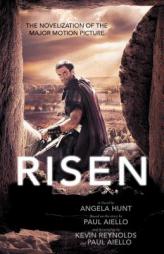 Risen: The Novelization of the Major Motion Picture by Angela Hunt Paperback Book