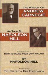 The Wisdom of Andrew Carnegie as Told to Napoleon Hill by Napoleon Hill Paperback Book