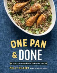 One Pan & Done: Hands-Off Meals Straight from the Oven by Molly Gilbert Paperback Book
