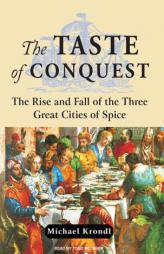 The Taste of Conquest: The Rise and Fall of the Three Great Cities of Spice by Michael Krondl Paperback Book