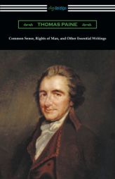 Common Sense, Rights of Man, and Other Essential Writings of Thomas Paine by Thomas Paine Paperback Book