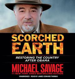 Scorched Earth: Restoring the Country after Obama by Michael Savage Paperback Book