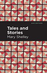 Tales and Stories (Mint Editions) by Mary Wollstonecraft Shelley Paperback Book