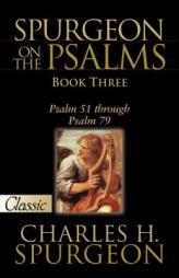 Spurgeon On The Psalms: Book Three: Psalm 51 Through Psalm 79 (Pure Gold Classics) by Charles Haddon Spurgeon Paperback Book
