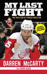 My Last Fight: The True Story of a Hockey Rock Star by Darren McCarty Paperback Book