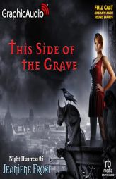 This Side  of the Grave [Dramatized Adaptation]: Night Huntress 5 (Night Huntress) by Jeaniene Frost Paperback Book