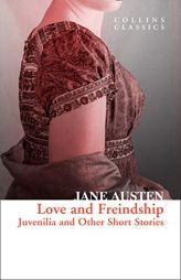 Love and Freindship: Juvenilia and Other Short Stories (Collins Classics) by Jane Austen Paperback Book