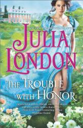 The Trouble with Honor by Julia London Paperback Book