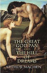 The Great God Pan and The Hill of Dreams by Arthur Machen Paperback Book