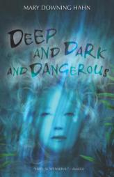 Deep and Dark and Dangerous by Mary Downing Hahn Paperback Book