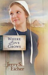 Where Love Grows (Fields of Home) by Jerry S. Eicher Paperback Book