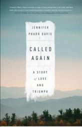 Called Again: A Story of Love and Triumph by Jennifer Pharr Davis Paperback Book