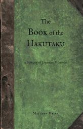 The Book of the Hakutaku: A Bestiary of Japanese Monsters (Yokai) by Matthew Meyer Paperback Book