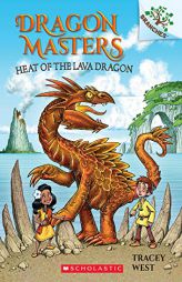 Heat of the Lava Dragon: A Branches Book (Dragon Masters #18) (18) by Tracey West Paperback Book