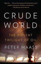 Crude World: The Violent Twilight of Oil (Vintage) by Peter Maass Paperback Book