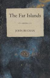 The Far Islands by John Buchan Paperback Book