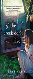 If the Creek Don't Rise by Leah Weiss Paperback Book