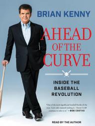 Ahead of the Curve: Inside the Baseball Revolution by Brian Kenny Paperback Book