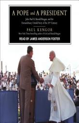 A Pope and a President: John Paul II, Ronald Reagan, and the Extraordinary Untold Story of the 20th Century by Paul Kengor Paperback Book
